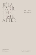 Cover of 'Béla Tarr, the Time After' by Jacques Rancière 